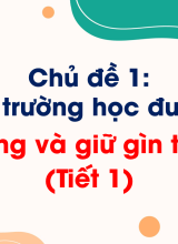 Chủ đề 1Xây dựng và gìn giữ tình bạn (Tiết 1)